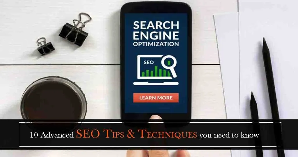 10 Advanced  SEO Tips & Techniques You Need To Know