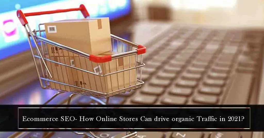 Ecommerce SEO- How Online Stores Can Drive Traffic in 2020?