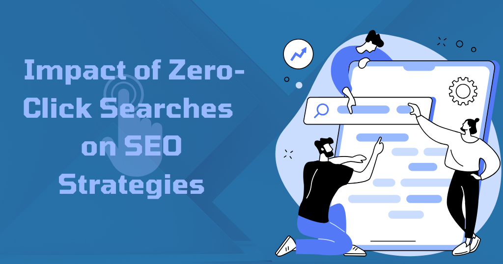 The Impact of Zero-Click Searches on SEO Strategies